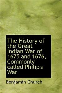 The History of the Great Indian War of 1675 and 1676, Commonly Called Philip's War