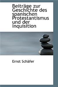 BeitrÃ¤ge Zur Geschichte Des Spanischen Protestantismus Und Der Inquisition