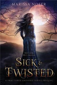 Sick & Twisted