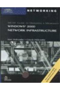 MCSE Guide to Designing a Microsoft Windows 2000 Network Infrastructure (MSCE)