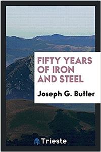 Fifty Years of Iron and Steel