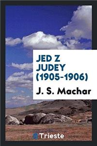 JED Z JUDEY  1905-1906