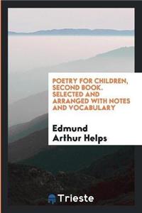 Poetry for Children, Second Book. Selected and Arranged with Notes and Vocabulary