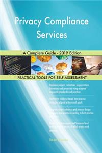 Privacy Compliance Services A Complete Guide - 2019 Edition