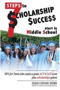 Seven Steps to Scholarship Success Start in Middle School