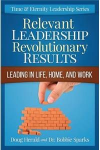 Relevant Leadership Revolutionary Results