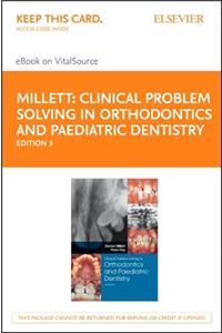 Clinical Problem Solving in Orthodontics and Paediatric Dentistry - Elsevier eBook on Vitalsource (Retail Access Card)
