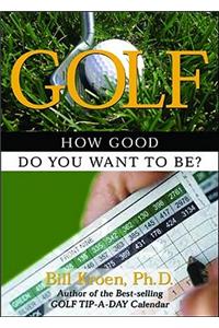 Golf: How Good Do You Want to Be?