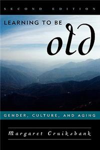 Learning to Be Old: Gender, Culture, and Aging