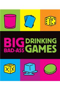 Big Bad-Ass Drinking Games