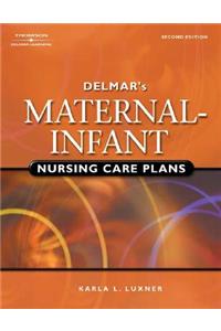 Delmar's Maternal-Infant Nursing Care Plans