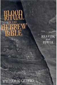 Blood Ritual in the Hebrew Bible