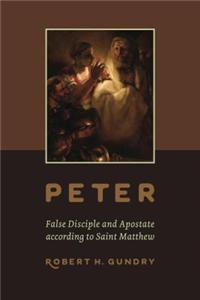 Peter -- False Disciple and Apostate according to Saint Matthew