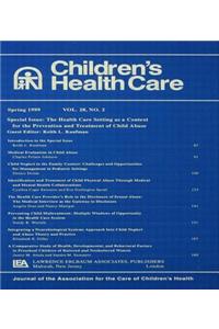 The Health Care Setting as a Context for the Prevention and Treatment of Child Abuse