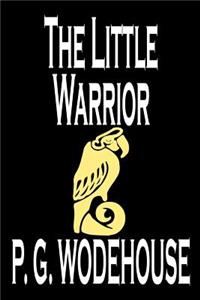 The Little Warrior by P. G. Wodehouse, Fiction, Literary