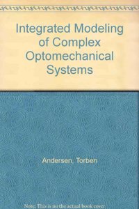 Integrated Modeling of Complex Optomechanical Systems