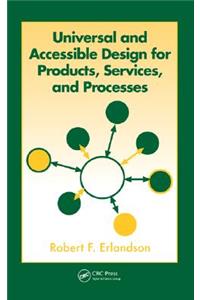 Universal and Accessible Design for Products, Services, and Processes