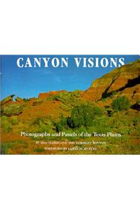 Canyon Visions: Photographs and Pastels of the Texas Plains: Photographs and Pastels of the Texas Plains