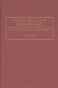 Total Quality Marketing: The Key to Regaining Market Shares
