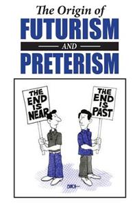 Origin of Futurism and Preterism