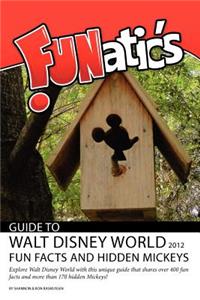 FUNatics Guide to Walt Disney World 2012