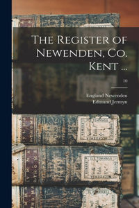 Register of Newenden, Co. Kent ...; 10