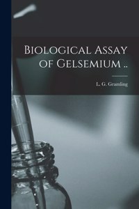 Biological Assay of Gelsemium ..
