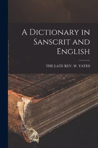 A Dictionary in Sanscrit and English