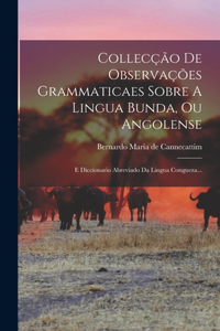 Collecção De Observações Grammaticaes Sobre A Lingua Bunda, Ou Angolense