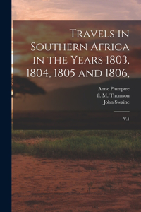 Travels in Southern Africa in the Years 1803, 1804, 1805 and 1806,