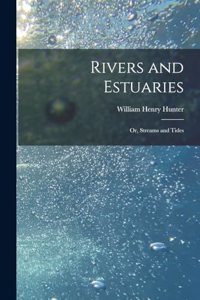 Rivers and Estuaries: Or, Streams and Tides