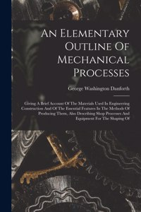 An Elementary Outline Of Mechanical Processes