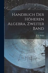 Handbuch der höheren Algebra, Zweiter Band