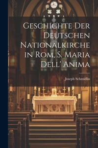Geschichte Der Deutschen Nationalkirche in Rom, S. Maria Dell' Anima