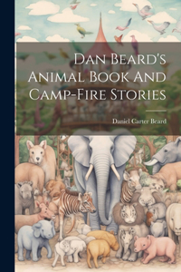 Dan Beard's Animal Book And Camp-fire Stories