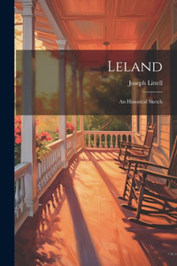Leland; an Historical Sketch