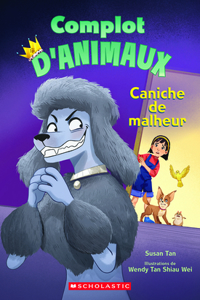 Complot d'Animaux: N˚ 2 - Caniche de Malheur