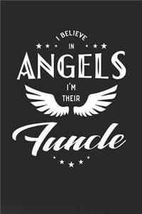 I Believe In Angels I'm Their Funcle