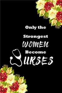 Only the strongest women become nurses