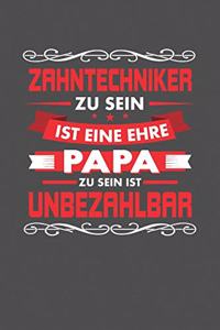 Zahntechniker Zu Sein Ist Eine Ehre - Papa Zu Sein Ist Unbezahlbar
