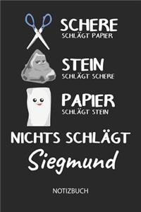 Nichts schlägt - Siegmund - Notizbuch: Schere - Stein - Papier - Individuelles Namen personalisiertes Männer & Jungen Blanko Notizbuch. Liniert leere Seiten. Coole Uni & Schulsachen, Gesc