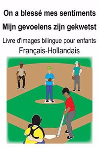 Français-Hollandais On a blessé mes sentiments/Mijn gevoelens zijn gekwetst Livre d'images bilingue pour enfants