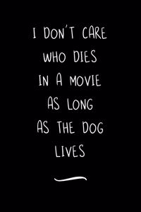I Don't Care Who Dies In A Movie As Long As The Dog Lives