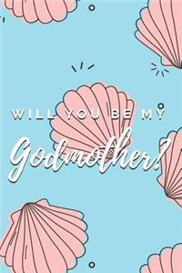 Will You Be My Godmother? Notebook Journal