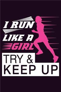 I Run Like A Girl Try And Keep Up