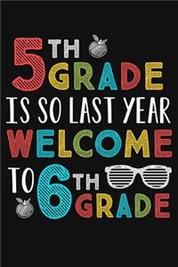 5th Grade Is So Last Year Welcome To 6th Grade