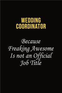 Wedding Coordinator Because Freaking Awesome Is Not An Official Job Title