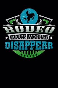 Rodeo Makes Worries Disappear