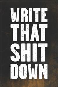 Write That Shit Down