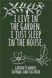 I Live in the Garden. I Just Sleep in the House.